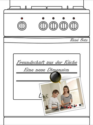 cover image of Freundschaft aus der Küche--Eine neue Dimension